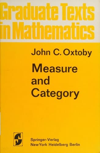 Measure and Category: A Survey of the Analogies between Topological and Measure Spaces (Graduate Texts in Mathematics - 2)