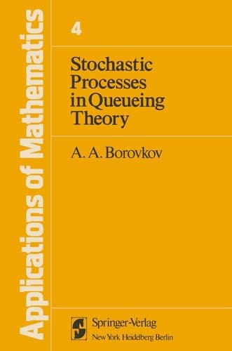 Stochastic Processes in Queueing Theory (Applications of Mathematics, Vol. 4)