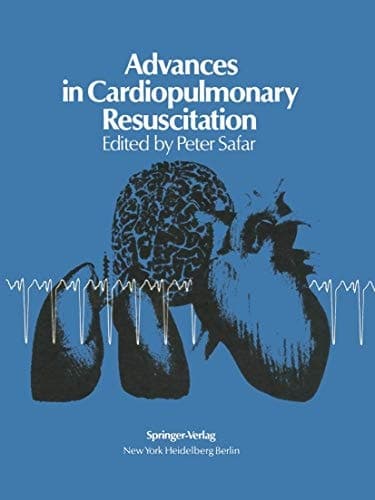 Advances in Cardiopulmonary Resuscitation The Wolf Creek Conference on Cardiopulmonary Resuscitation, October 30, 31, 1975