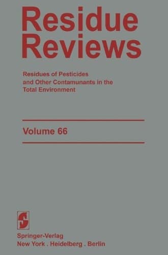 Residue Reviews: Residues of Pesticides and Other Contaminants in the Total Environment (Reviews of Environmental Contamination and Toxicology)