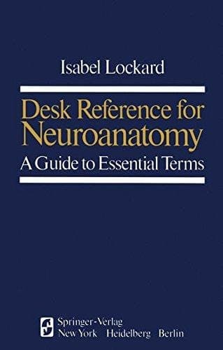Desk Reference for Neuroanatomy: A Guide to Essential Terms
