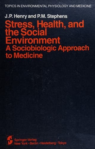 Stress, Health, and the Social Environment: A Sociobiologic Approach to Medicine (Topics in Environmental Physiology and Medicine)