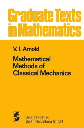 Mathematical Methods of Classical Mechanics (Graduate texts in mathematics)