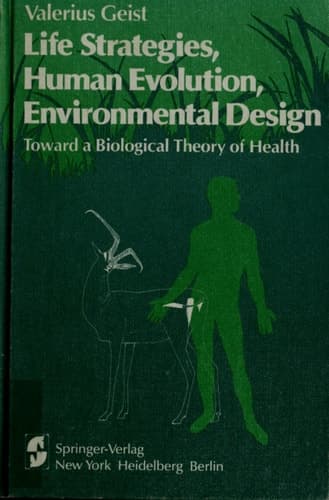 Life Strategies, Human Evolution, Environmental Design: Toward a Biological Theory of Health