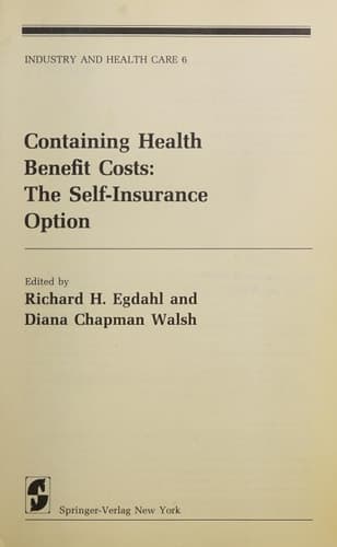 Containing Health Benefit Costs: The Self-Insurance Option (Springer Series on Industry and Health Care, 6)