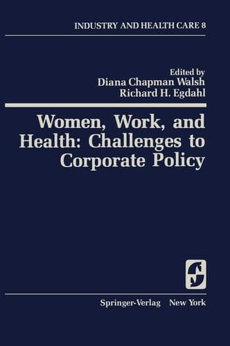 Women, Work, and Health: Challenges to Corporate Policy (Springer Series on Industry and Health Care, 8)