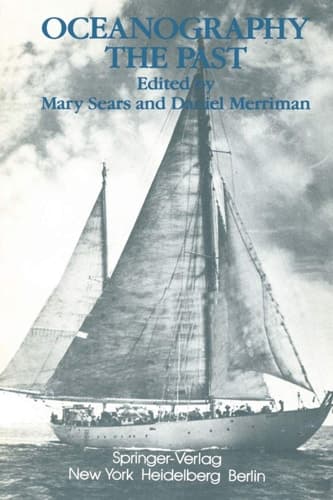 Oceanography: The Past: Proceedings of the Third International Congress on the History of Oceanography, held September 22-26, 1980 at the Woods Hole ... of the founding of the Institution