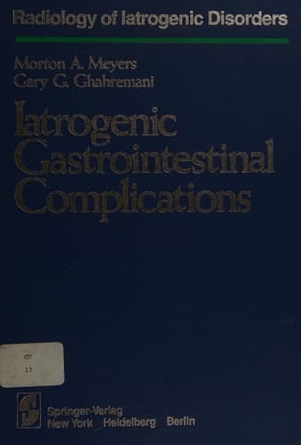 Iatrogenic Gastrointestinal Complications (Radiology of Iatrogenic Disorders)