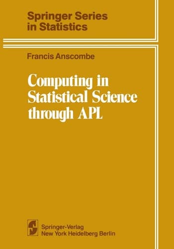 Computing in Statistical Science through APL (Springer Series in Statistics)
