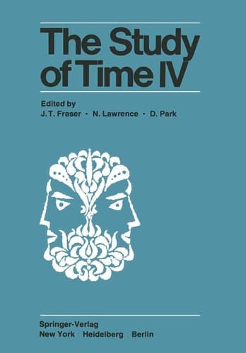 The Study of Time IV Papers from the Fourth Conference of the International Society for the Study of Time, Alpbach—Austria