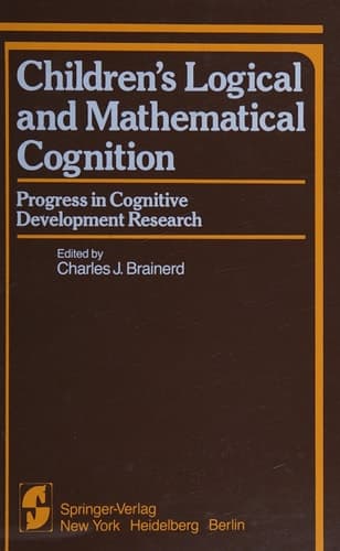 Children’s Logical and Mathematical Cognition: Progress in Cognitive Development Research (Springer Series in Cognitive Development)