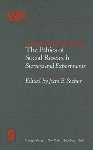 The Ethics of Social Research Surveys and Experiments