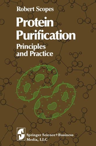 Protein purification: Principles and practice (Springer advanced texts in chemistry)