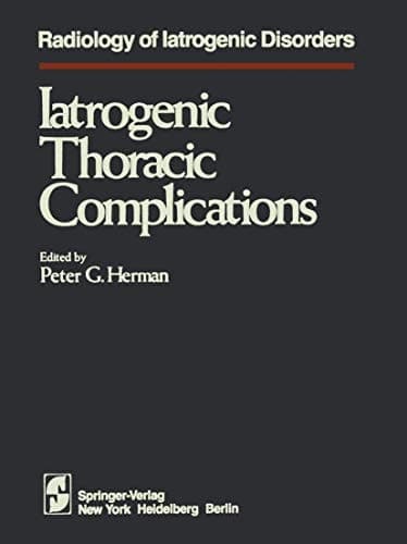 Iatrogenic Thoracic Complications (Radiology of Iatrogenic Disorders)