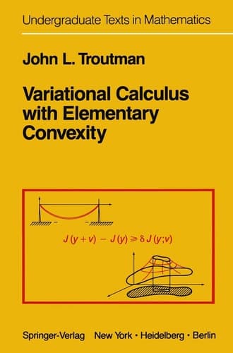 Variational Calculus With Elementary Convexity (Undergraduate Texts in Mathematics)