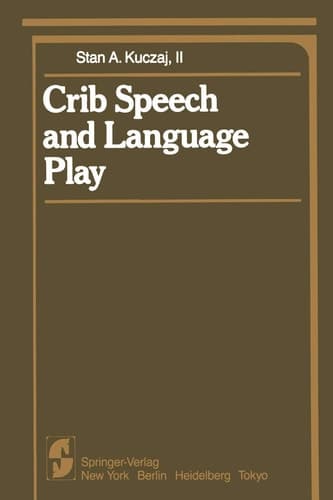 Crib Speech and Language Play (Springer Series in Cognitive Development)