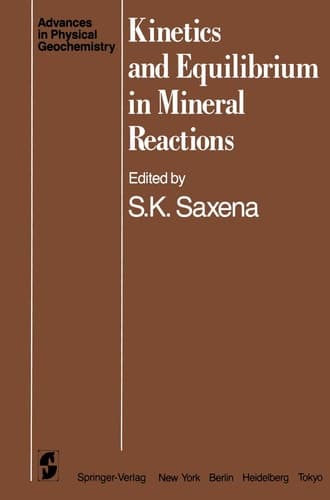 Kinetics and Equilibrium in Mineral Reactions (Advances in Physical Geochemistry)
