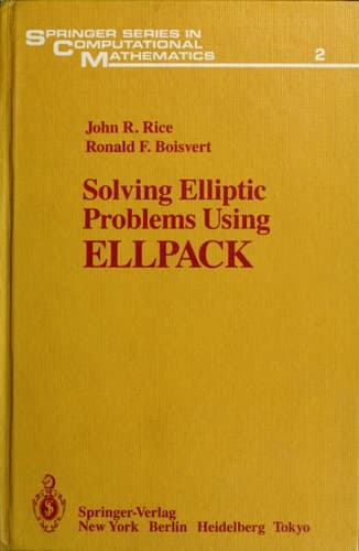 Solving Elliptic Problems Using ELLPACK (Springer Series in Computational Mathematics)