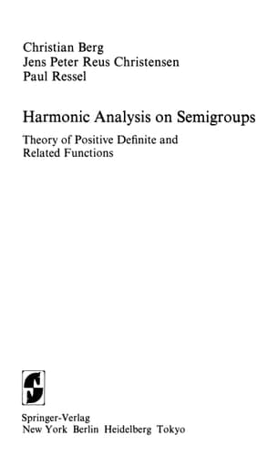 Harmonic Analysis on Semigroups Theory of Positive Definite and Related Functions