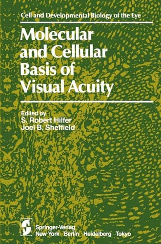 Molecular and Cellular Basis of Visual Acuity (The Cell and Developmental Biology of the Eye)