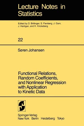Functional Relations, Random Coefficients, and Nonlinear Regression with Application to Kinetic Data (Lecture Notes in Statistics, 22)