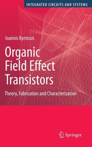 Organic Field Effect Transistors Theory, Fabrication and Characterization