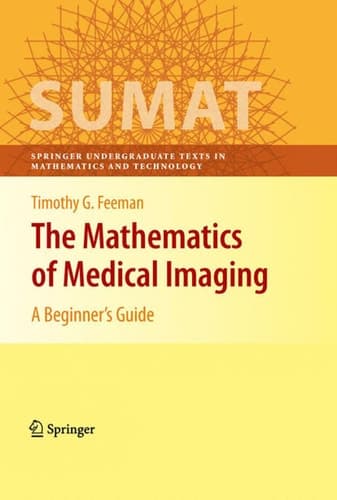 The Mathematics of Medical Imaging A Beginner’s Guide