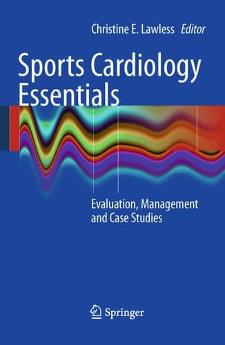 Sports Cardiology Essentials Evaluation, Management and Case Studies