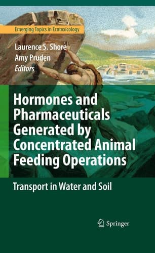 Hormones and Pharmaceuticals Generated by Concentrated Animal Feeding Operations Transport in Water and Soil