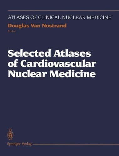 Selected Atlases of Cardiovascular Nuclear Medicine (Atlases of Clinical Nuclear Medicine)