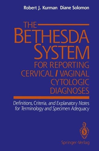 The Bethesda System for Reporting Cervical/Vaginal Cytologic Diagnoses : Definitions, Criteria, and Explanatory Notes for Terminology and Specimen Ad