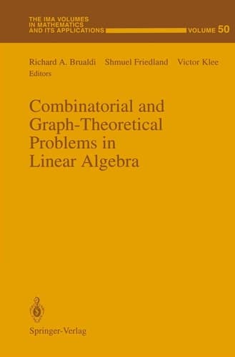 Combinatorial and Graph-Theoretical Problems in Linear Algebra (The IMA Volumes in Mathematics and its Applications)