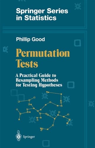 Permutation Tests: A Practical Guide to Resampling Methods for Testing Hypotheses (Springer Series in Statistics)