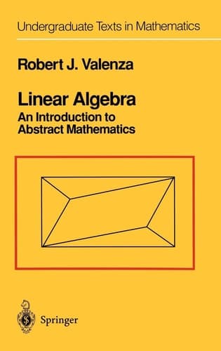 Linear Algebra An Introduction to Abstract Mathematics
