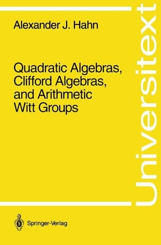 Quadratic Algebras, Clifford Algebras, and Arithmetic Witt Groups (Universitext)