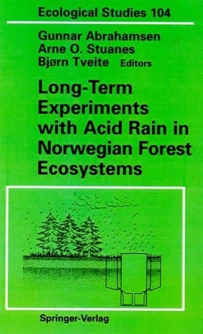Long-Term Experiments with Acid Rain in Norwegian Forest Ecosystems (Ecological Studies, 104)