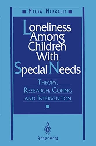 Loneliness Among Children With Special Needs: Theory, Research, Coping, and Intervention