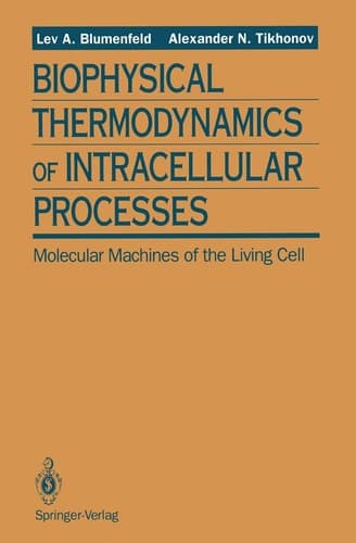 Biophysical Thermodynamics of Intracellular Processes: Molecular Machines of the Living Cell (52)