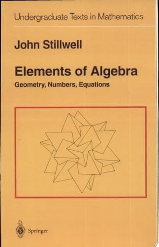 Elements of Algebra Geometry, Numbers, Equations