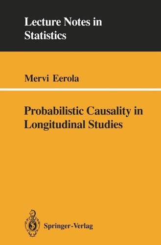 Probabilistic Causality in Longitudinal Studies (Lecture Notes in Statistics, 92)