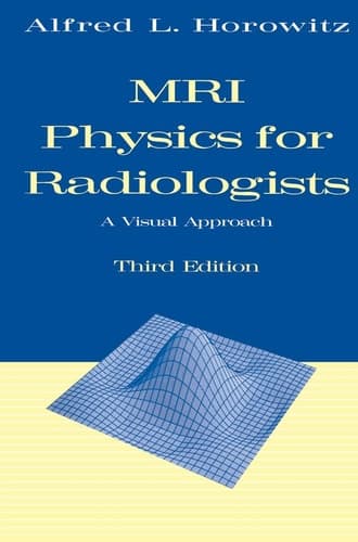 MRI Physics for Radiologists A Visual Approach