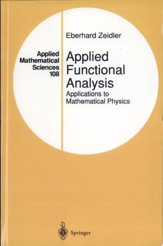 Applied Functional Analysis Applications to Mathematical Physics