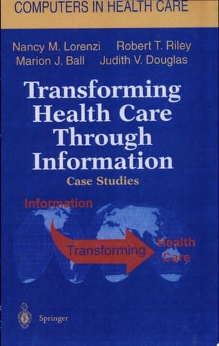 Transforming Health Care Through Information Case Studies