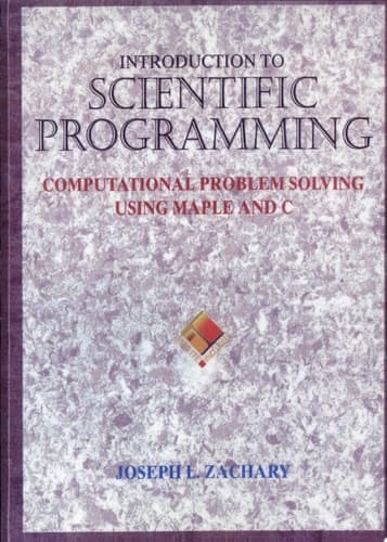 Introduction to Scientific Programming Computational Problem Solving Using Maple and C