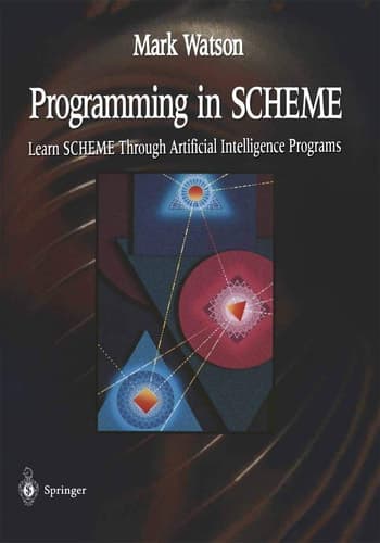 Programming in SCHEME Learn SHEME Through Artificial Intelligence Programs