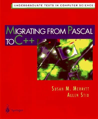 Migrating from Pascal to C++ (Undergraduate Texts in Computer Science)