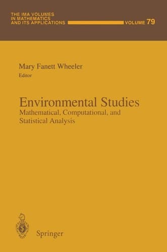 Environmental Studies: Mathematical, Computational, and Statistical Analysis (The IMA Volumes in Mathematics and its Applications)