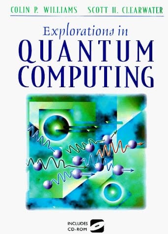 Explorations in Quantum Computing