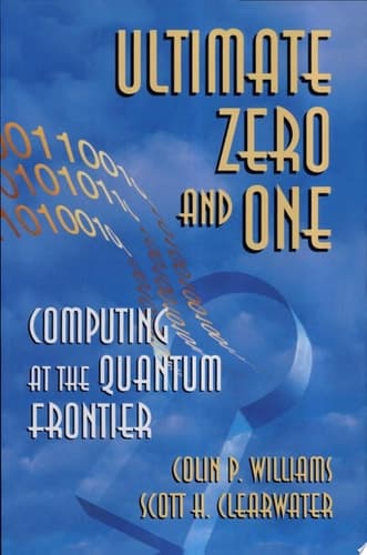 Ultimate Zero and One Computing at the Quantum Frontier