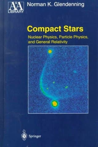 Compact Stars: Nuclear Physics, Particle Physics, and General Relativity (Astronomy and Astrophysics Library)